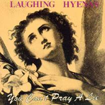 Laughing Hyenas : You Can't Pray a Lie